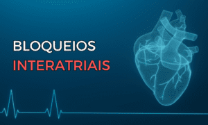 Leia mais sobre o artigo Bloqueios Interatriais: Conceito, Classificação e Implicações Clínicas