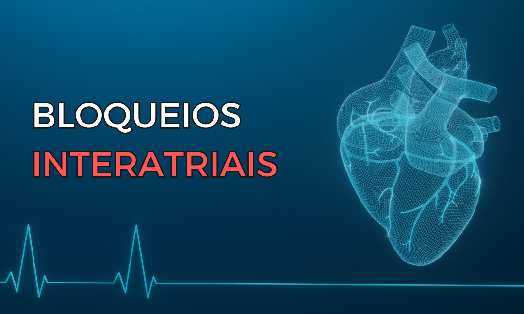 No momento, você está visualizando Bloqueios Interatriais: Conceito, Classificação e Implicações Clínicas