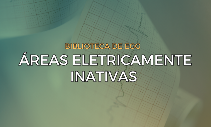 Leia mais sobre o artigo Áreas Eletricamente Inativas (Ondas Q patológicas)