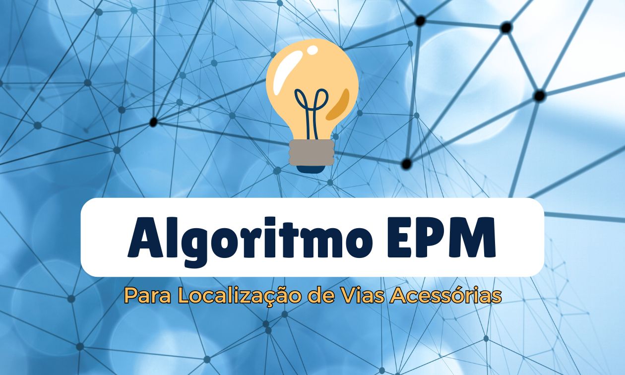 No momento, você está visualizando Algoritmo EPM para Localização de Vias Acessórias