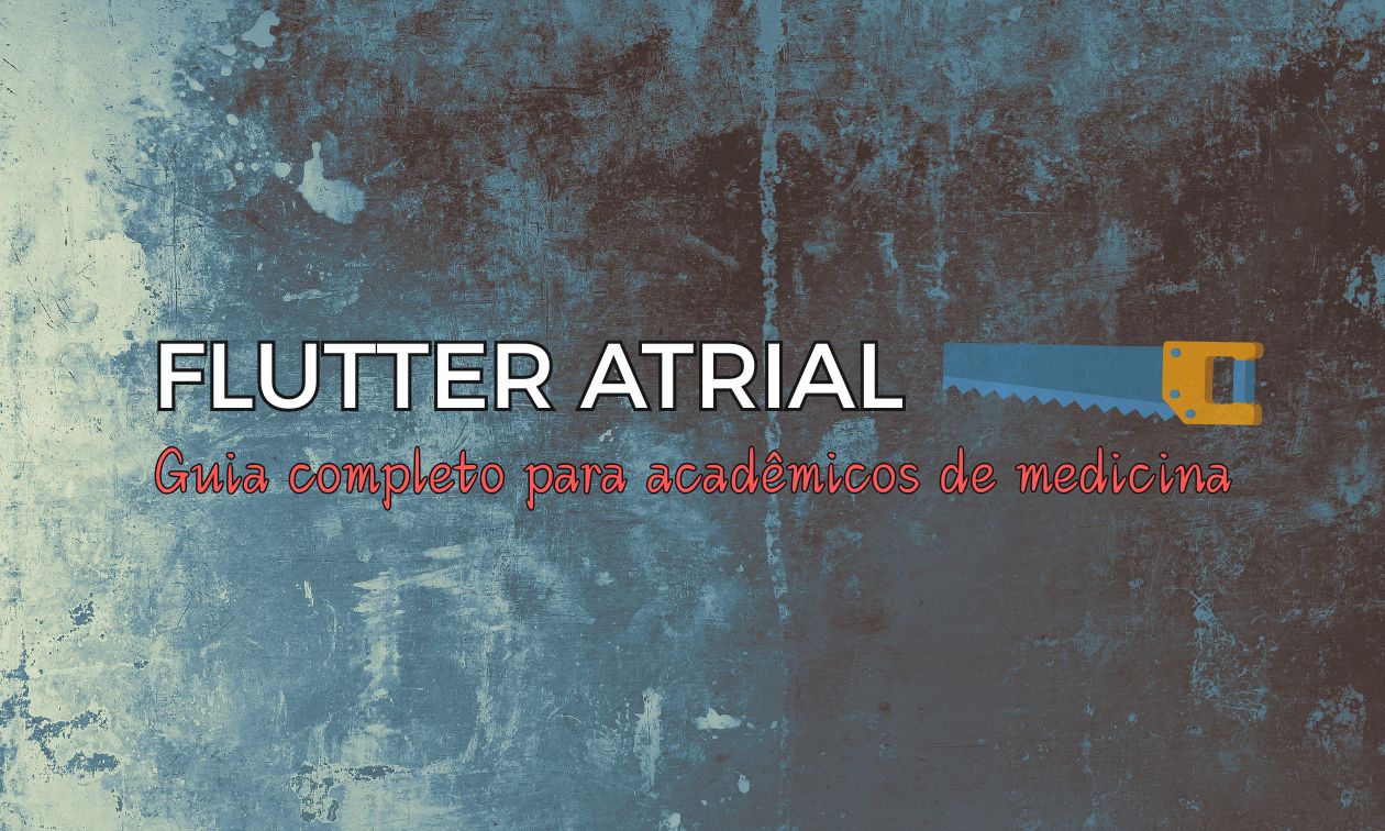 No momento, você está visualizando Flutter Atrial: guia completo para acadêmicos de medicina