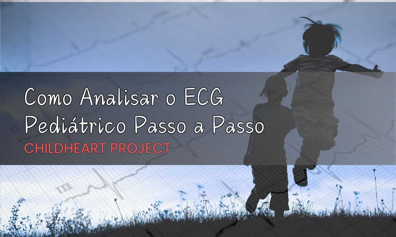 No momento, você está visualizando Como Analisar o ECG Pediátrico Passo a Passo (CHILDHEART Project) 